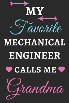 My Favorite Mechanical Engineer Calls Me Grandma: lined notebook,Mechanical Engineer gift