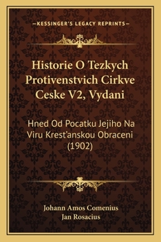 Paperback Historie O Tezkych Protivenstvich Cirkve Ceske V2, Vydani: Hned Od Pocatku Jejiho Na Viru Krest'anskou Obraceni (1902) [Czech] Book