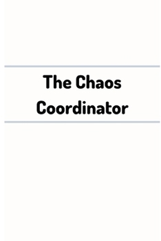 Paperback The Chaos Coordinator: Funny College-Ruled Journal/Notebook/To write a book about your coworkers/6x9 inch Book