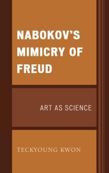 Paperback Nabokov's Mimicry of Freud: Art as Science Book