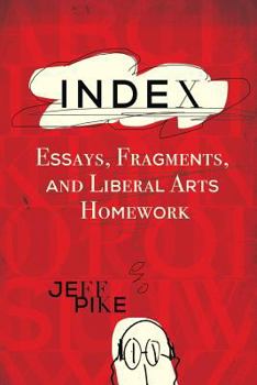 Paperback Index: Essays, Fragments, and Liberal Arts Homework Book