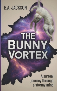 Paperback The Bunny Vortex: A surreal journey through a stormy mind Book
