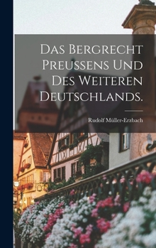 Hardcover Das Bergrecht Preußens und des weiteren Deutschlands. [German] Book