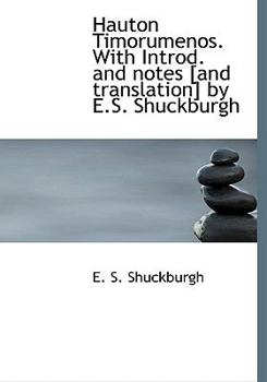 Paperback Hauton Timorumenos. with Introd. and Notes [And Translation] by E.S. Shuckburgh Book