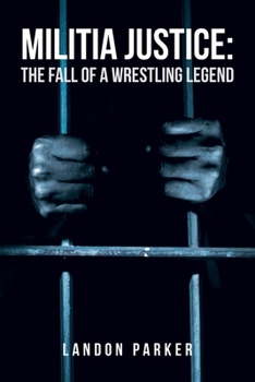 Paperback Militia Justice: The Fall of a Wrestling Legend Book