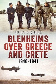 Paperback Blenheims Over Greece and Crete: Operations of 30, 84 and 211 Squadrons 1940-1941 Book