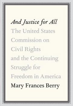Hardcover And Justice for All: The United States Commission on Civil Rights and the Continuing Struggle for Freedom in America Book