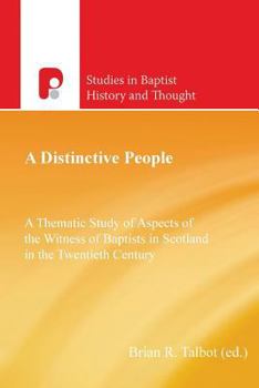 Paperback A Distinctive People: A Thematic Study of Aspects of the Witness of Baptists in Scotland in the Twentieth Century Book