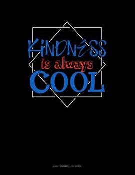 Paperback Kindness Is Always Cool: Maintenance Log Book