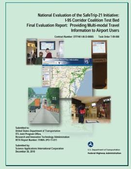 Paperback National Evaluation of the Safe Trip-21 Initiative: I-95 Corridor Coalition Test Bed, Final Evaluation Report: Providing Multi-modal Travel Informaton Book