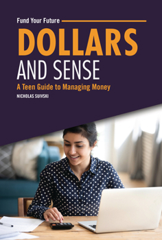 Library Binding Dollars and Sense: A Teen Guide to Managing Money Book