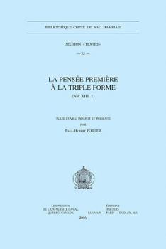 Paperback La Pensee Premiere a la Triple Forme (NH XIII, 1) [French] Book