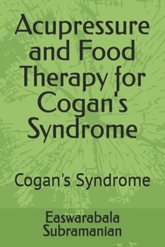 Acupressure and Food Therapy for Cogan's Syndrome: Cogan's Syndrome (Medical Books for Common People - Part 1)