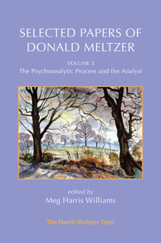 Paperback Selected Papers of Donald Meltzer - Vol. 3: The Psychoanalytic Process and the Analyst Book