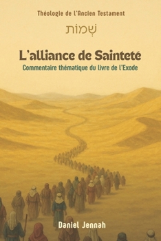 L'alliance de sainteté: Commentaire thématique du livre de l'Exode (French Edition)