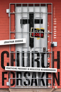 Paperback Church Forsaken: Practicing Presence in Neglected Neighborhoods Book
