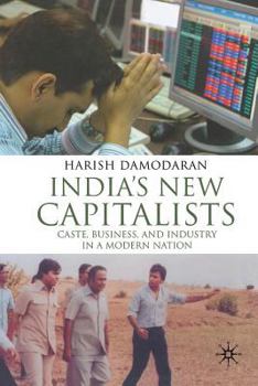Paperback India's New Capitalists: Caste, Business, and Industry in a Modern Nation Book