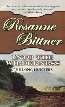 Into the Wilderness: The Long Hunters - Book #1 of the Westward America