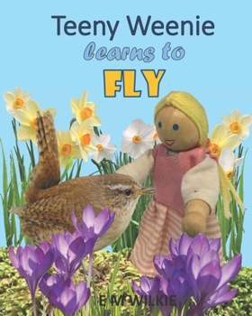 Paperback Teeny Weenie Learns to Fly: The Weenies of the Wood Adventures Book