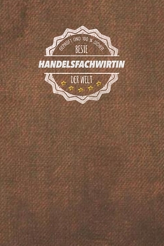 Geprüft und 100 % sicher beste Handelsfachwirtin der Welt: Der perfekte Terminplaner für Frauen, die im Handel arbeiten |  Geschenkidee | Geschenke | Geschenk (German Edition)