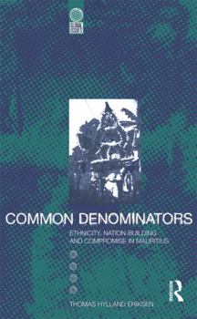 Hardcover Common Denominators: Ethnicity, Nation-Building and Compromise in Mauritius Book