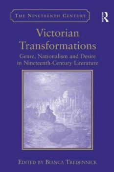 Hardcover Victorian Transformations: Genre, Nationalism and Desire in Nineteenth-Century Literature Book