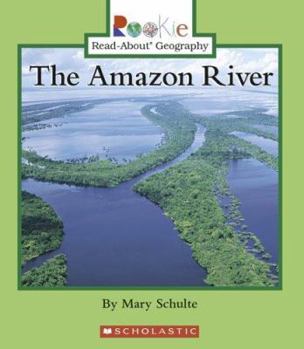 The Amazon River (Rookie Read-About Geography: Bodies of Water) - Book  of the Rookie Read-About Geography