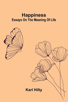 Paperback Happiness: Essays On The Meaning Of Life Book