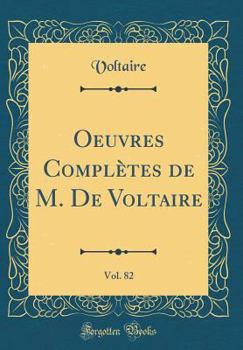 Hardcover Oeuvres Compl?tes de M. de Voltaire, Vol. 82 (Classic Reprint) [French] Book