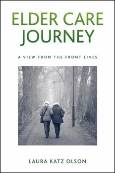 Elder Care Journey: A View from the Front Lines - Book  of the SUNY Series in New Political Science