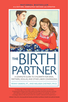 Paperback The Birth Partner, 6th Revised Edition: A Complete Guide to Childbirth for Dads, Partners, Doulas, and Other Labor Companions Book