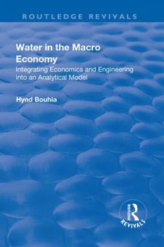 Hardcover Water in the Macro Economy: Integrating Economics and Engineering Into an Analytical Model Book