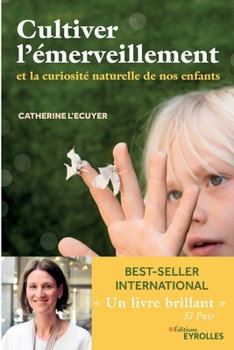 Paperback Cultiver l'émerveillement: Et la curiosité naturelle de nos enfants [French] Book