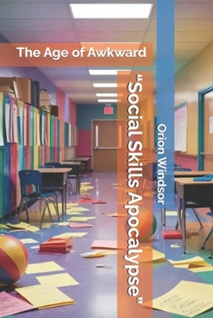 “Social Skills Apocalypse”: The Age of Awkward