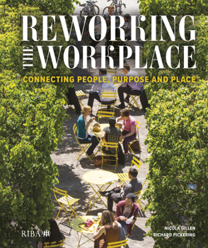Hardcover Reworking the Workplace: Connecting People, Purpose and Place Book