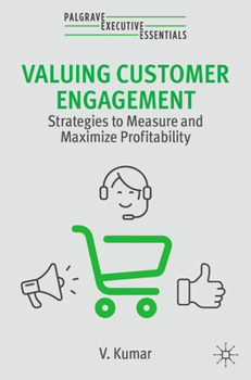 Paperback Valuing Customer Engagement: Strategies to Measure and Maximize Profitability Book