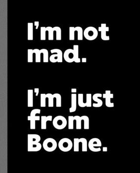 I'm not mad. I'm just from Boone.: A Fun Composition Book for a Native Boone, North Carolina Resident and Sports Fan