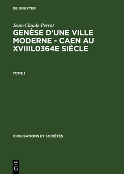 Hardcover Genèse d'Une Ville Moderne - Caen Au Xviiil0364e Siècle [French] Book