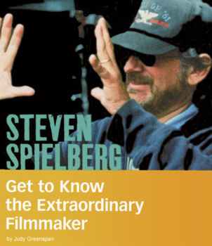 Steven Spielberg: Get to Know the Extraordinary Filmmaker