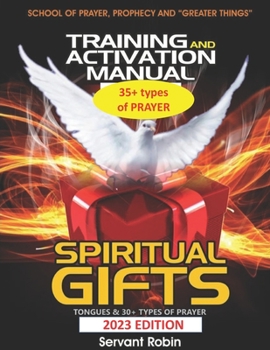 Paperback School of Prayer, Prophecy and Greater things TRAINING & ACTIVATION MANUAL SPIRITUAL GIFTS: SPIRITUAL GIFTS Course 1: Soaking Prayer, Speaking in Tong Book