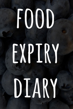 Food Expiry Diary: Perfect gift for anyone who wants to save money AND food! Record the dates your food / drinks expire!