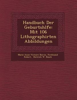 Paperback Handbuch Der Geburtsh Lfe: Mit 106 Lithographirten Abbildungen [German] Book