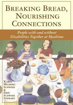 Paperback Breaking Bread, Nourishing Connections: People with and Without Disabilities Together at Mealtime Book