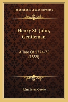 Paperback Henry St. John, Gentleman: A Tale Of 1774-75 (1859) Book