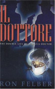 Hardcover Il Dottore: The Double Life of a Mafia Doctor Book