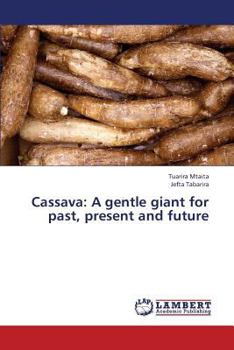 Paperback Cassava: A Gentle Giant for Past, Present and Future Book