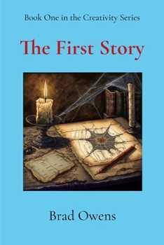 Paperback The First Story: Creativity is real, and it's in trouble Book