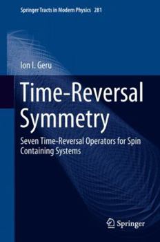 Hardcover Time-Reversal Symmetry: Seven Time-Reversal Operators for Spin Containing Systems Book