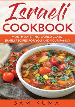 Paperback Israeli Cookbook: Mouthwatering, World Class Israeli Recipes for You and Your Family Book