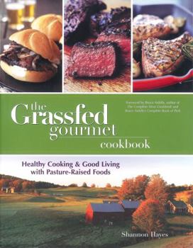 Paperback The Grassfed Gourmet Cookbook: Healthy Cooking & Good Living with Pasture-Raised Foods Book